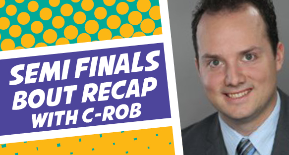 Bout 4 Recap with C-Rob